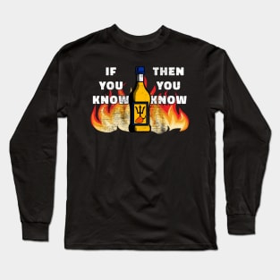 If you Know Then You Know! Long Sleeve T-Shirt